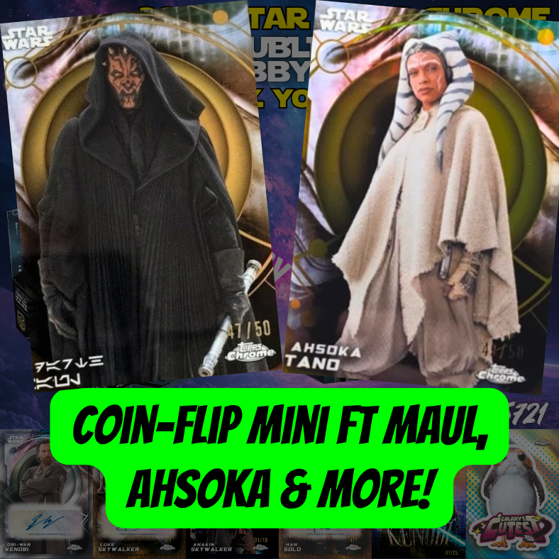 Coin-flip mini ft Maul, Ahsoka & more in Break 5721 - 2026 Star Wars Chrome DOUBLE HALF CASE - Hobby x Breakers - PYC!