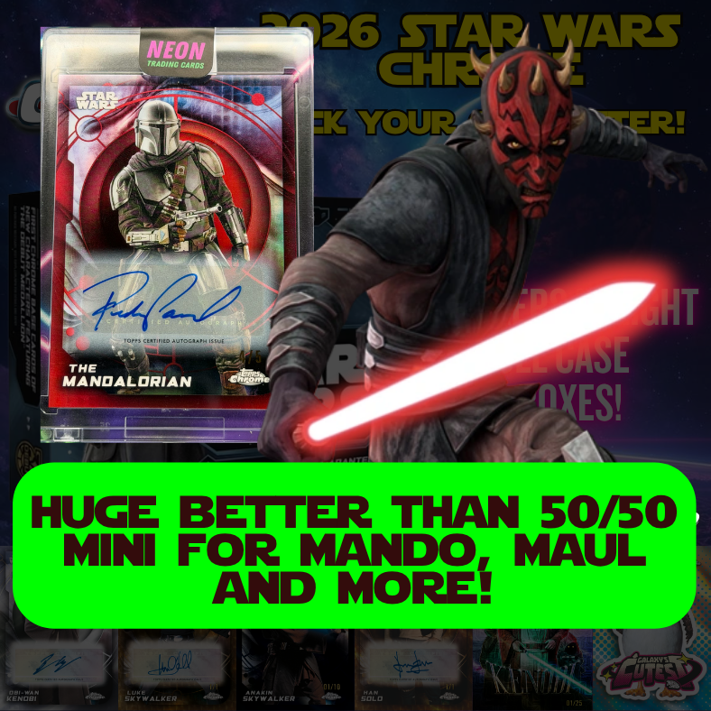 HUGE Better than 50/50 Mini for Mando, Maul & More in Break 5722 - 2026 Star Wars Chrome Breakers FULL CASE