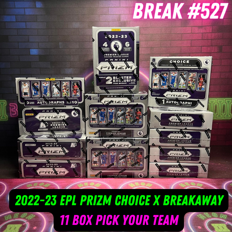 Break 529 - 22/23 EPL Prizm Breakaway x Choice 11 Box Pick Your Team
