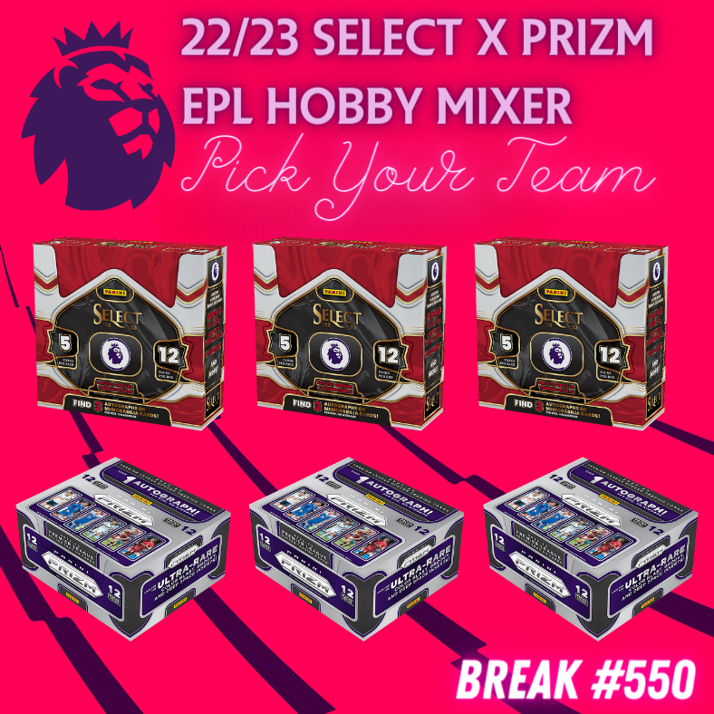 Break 550 - 22/23 Premier League Select x Prizm Hobby Mixer - Pick Your Team