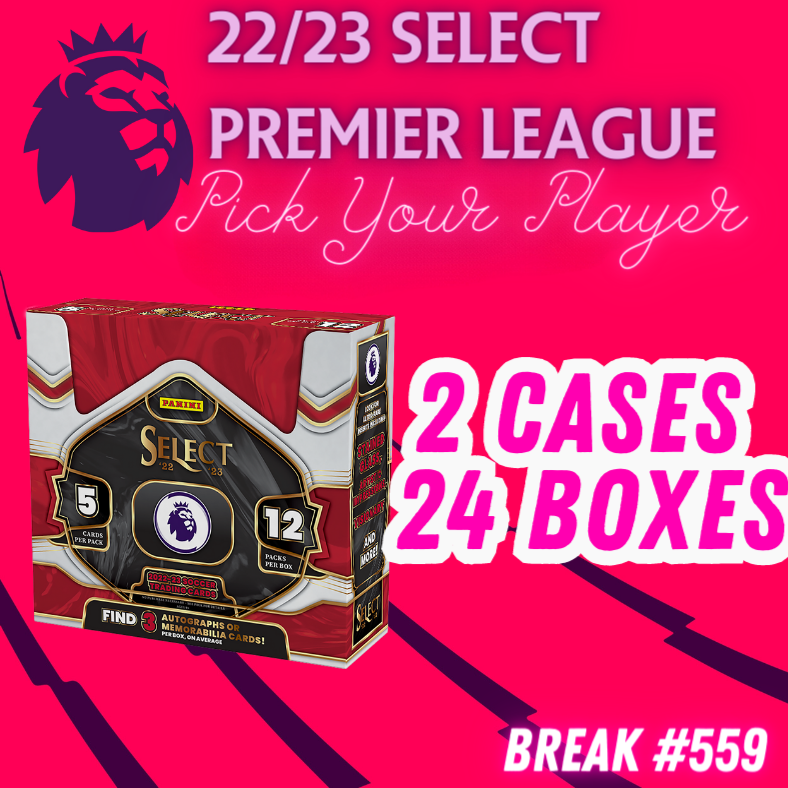 Break 559 - 22/23 Select EPL Hobby - 2 CASE - 24 Boxes - Pick Your Player / Team