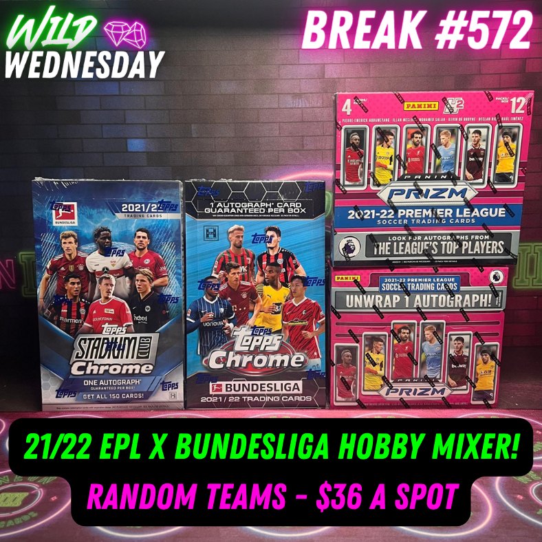 Break 572 - 21/22 EPL Prizm x Bundesliga Hobby Mixer - $36 a Spot - Only 18 Spots!