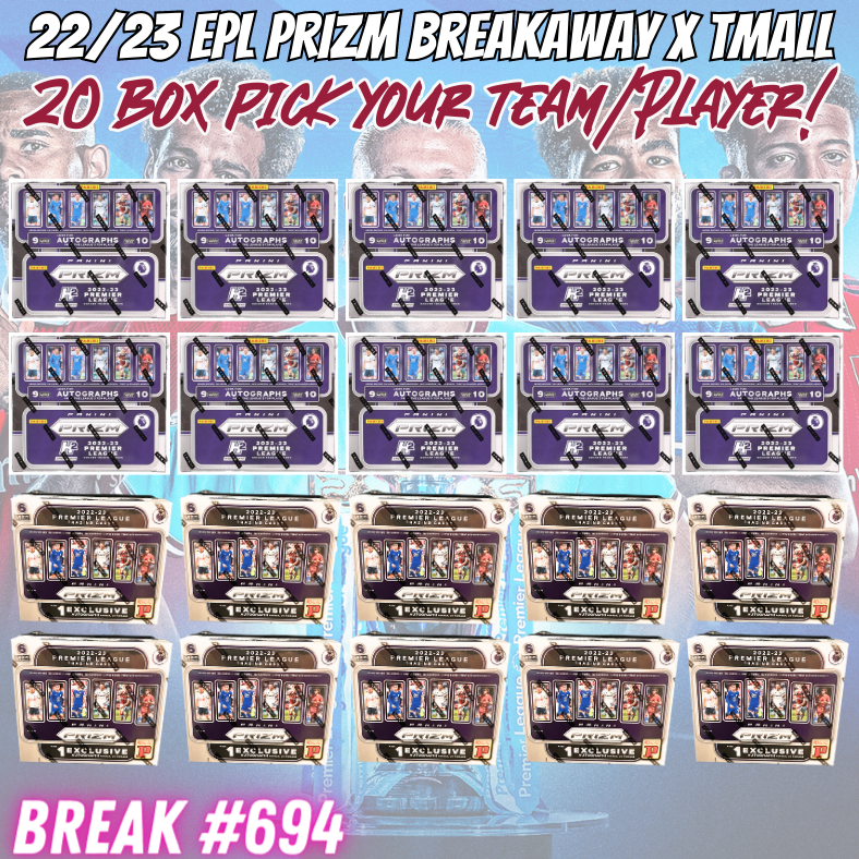 Break 694 - 22/23 EPL Prizm Breakaway + NEW Prizm Tmall - 20 Box Pick Your Team / Player - TWO Half Cases!
