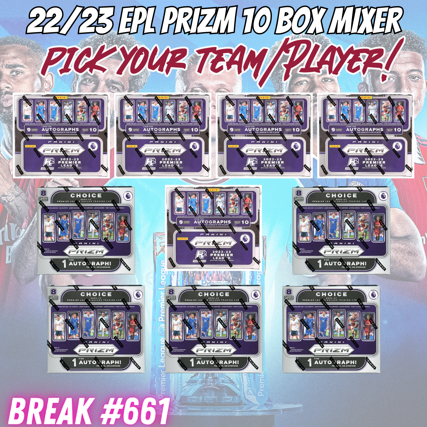 Break 661 - 22/23 EPL Prizm Breakaway x Choice 10 box Pick Your Player / Team