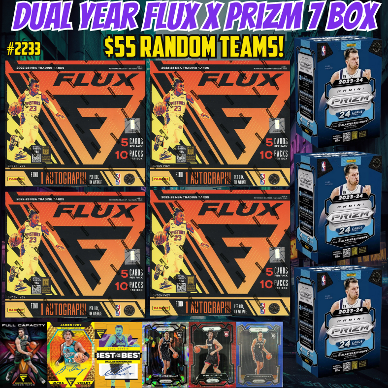 Break 2233 - NBA Dual Year Flux x Prizm 7 Box - $55 Random Teams!