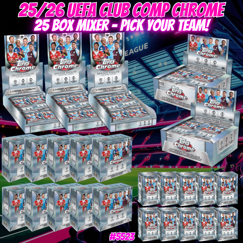 Break 5523 - 25/26 UEFA Club Comp Chrome 25 Box Mixer - Pick Your Team!