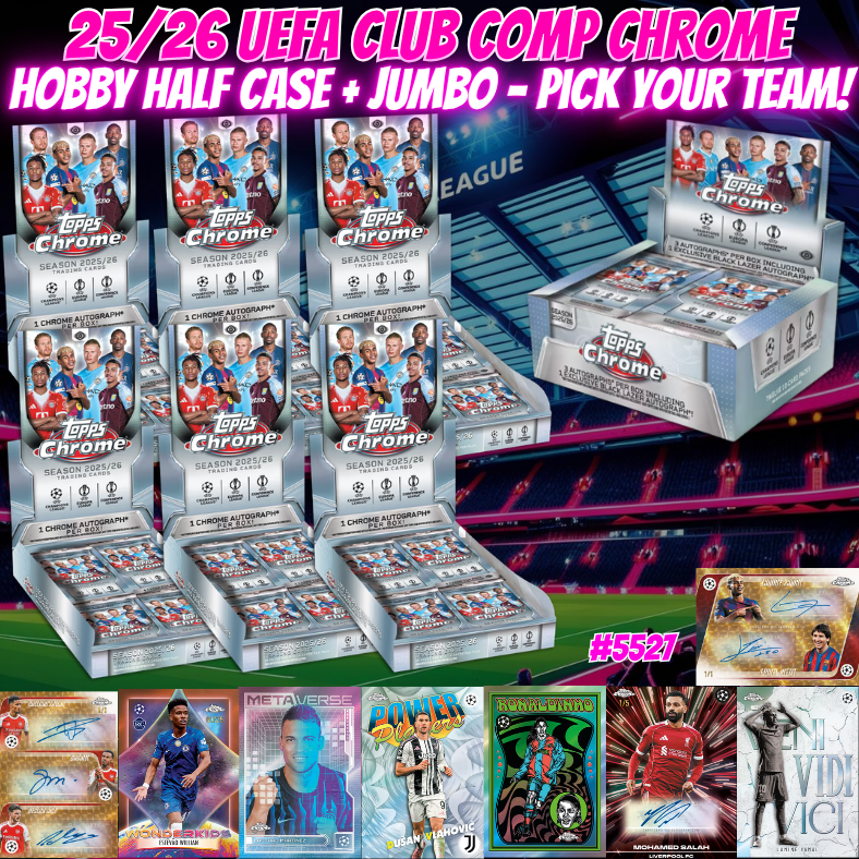 Break 5527 - 25/26 UEFA Club Comp Chrome Hobby Half Case + Jumbo - Pick Your Team!