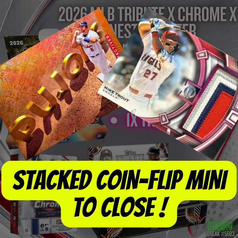 STACKED COIN-FLIP MINI to CLOSE Break 5683 - 2026 MLB Tribute x Chrome x Finest MONSTER - PYT!