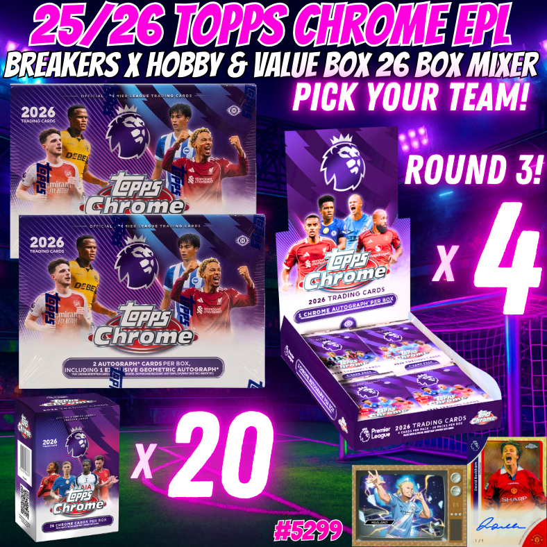 Break 5299 - 25/26 Topps Chrome EPL Breakers x Hobby & Value Box 26 Box Mixer - Pick Your Team! ROUND 3!
