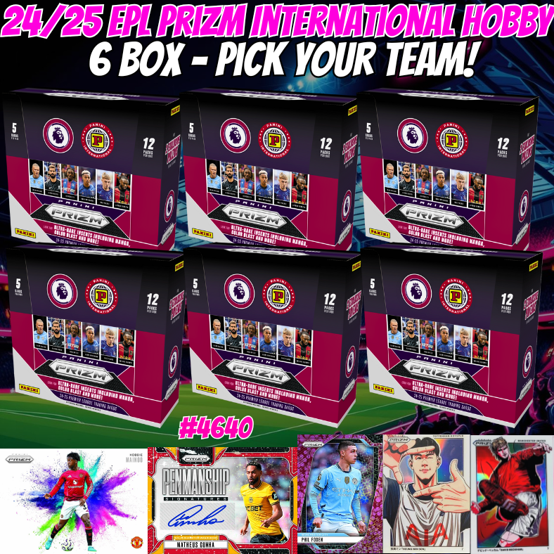 Break 4640 - 24/25 EPL Prizm International Hobby - 6 Box - Pick Your Team!