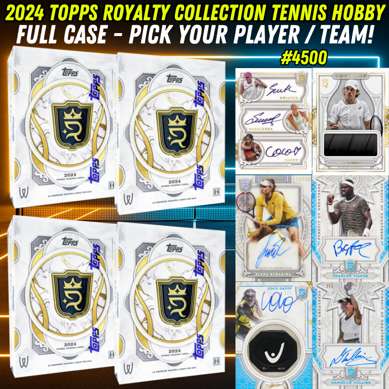 Break 4500 - 2024 Topps Royalty Collection Tennis Hobby FULL case - Pick Your Player / Team!