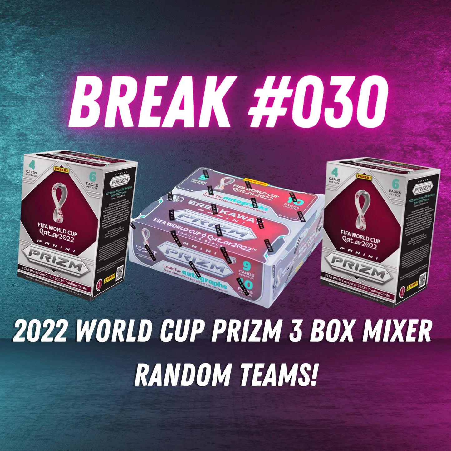 Break 030 - 2022 World Cup Prizm 3 Box Random Teams - $33 a spot!