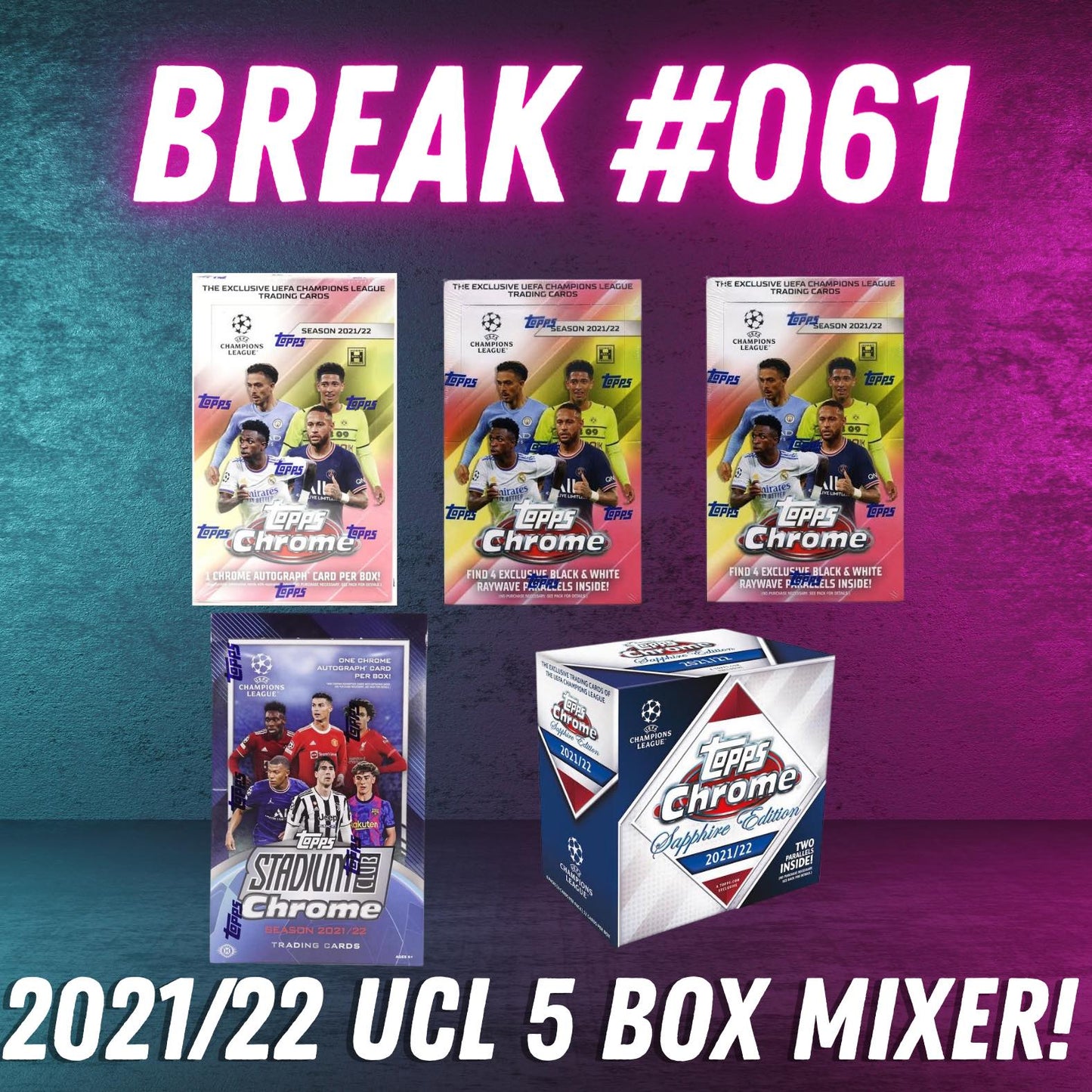 Break 061 - 21/22 Topps UEFA Champions League 5 Box Mixer ft Sapphire - Pick Your Team!
