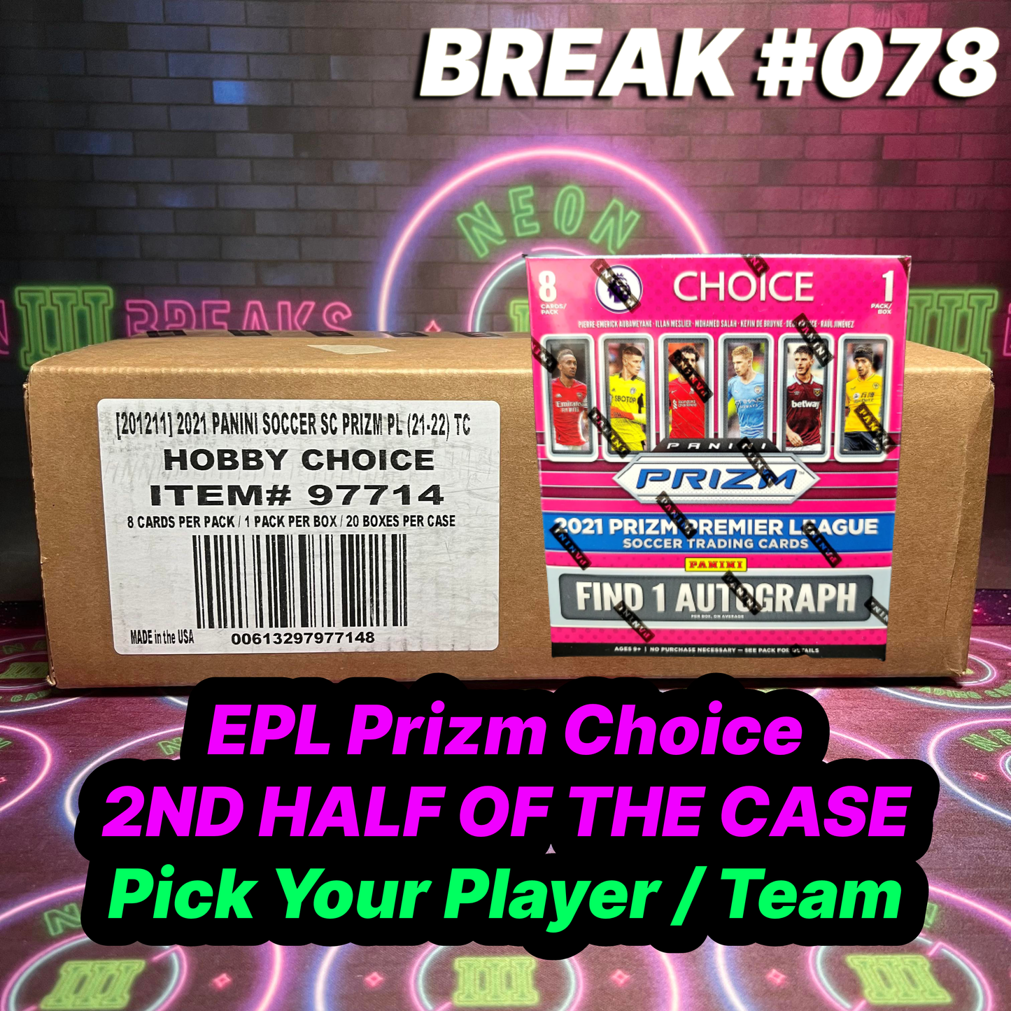 Break 078 - 21/22 EPL Prizm CHOICE - 2nd Half of the Case / 10 Box - Pick Your Player / Team