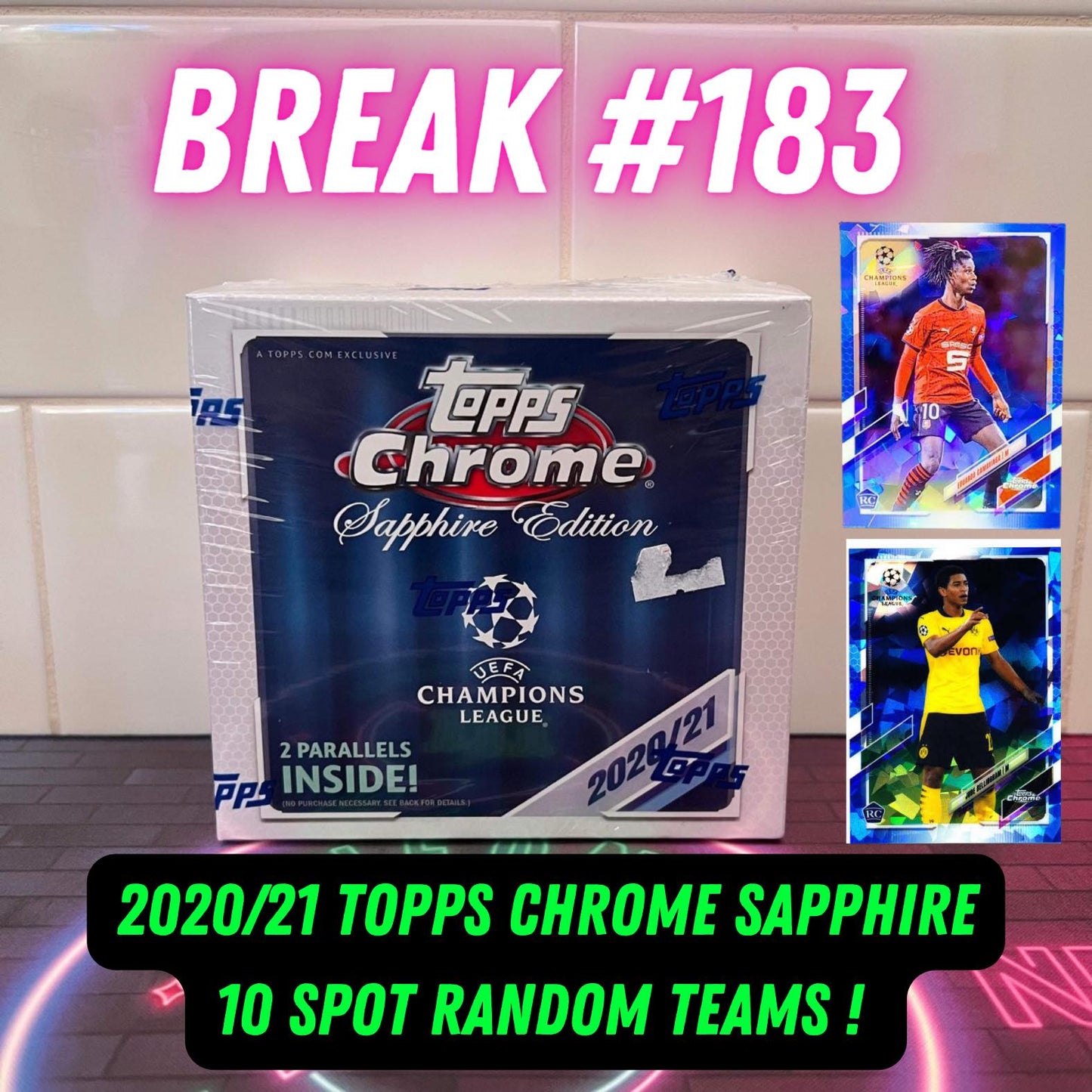 Break 183 - 20/21 Topps Champions League Sapphire Edition - 10 spots only - $99 a spot