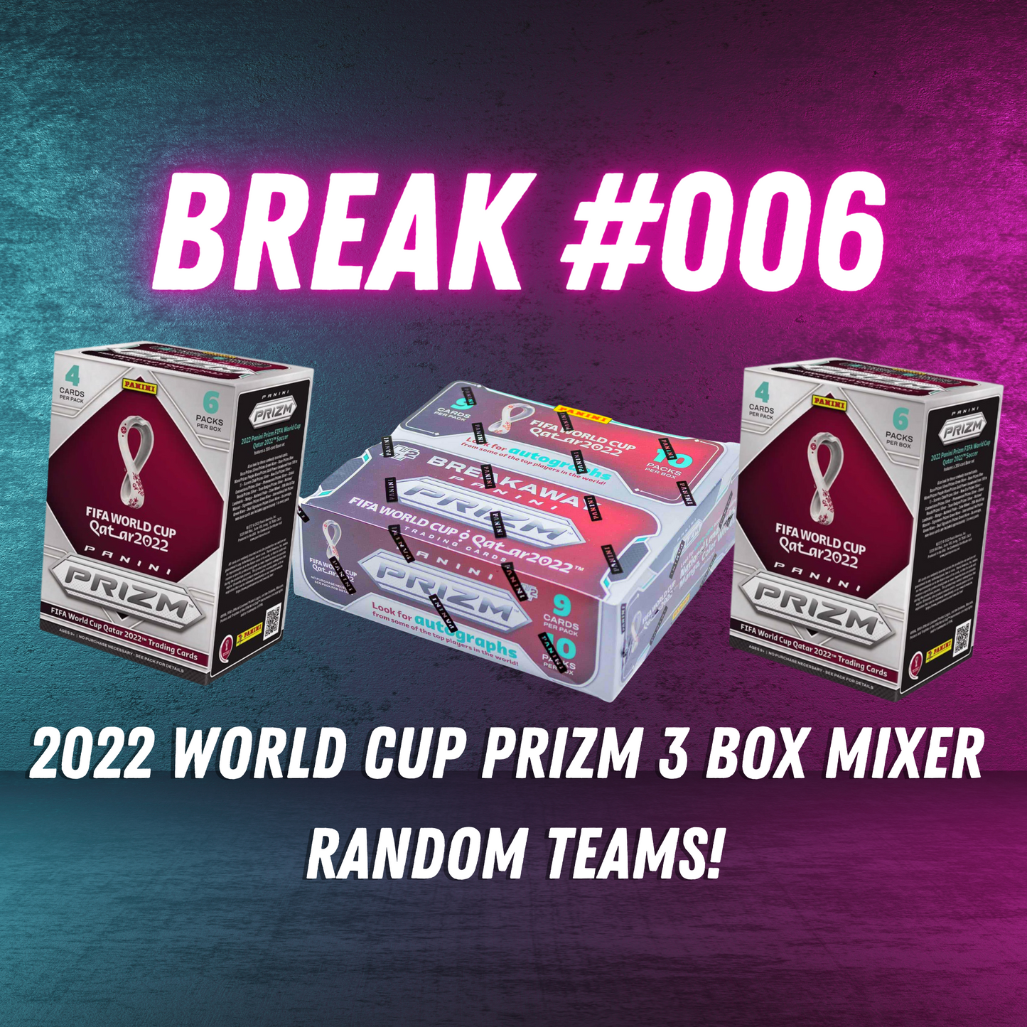 Break 006 - 2022 World Cup Prizm 3 Box Mixer - Random Teams