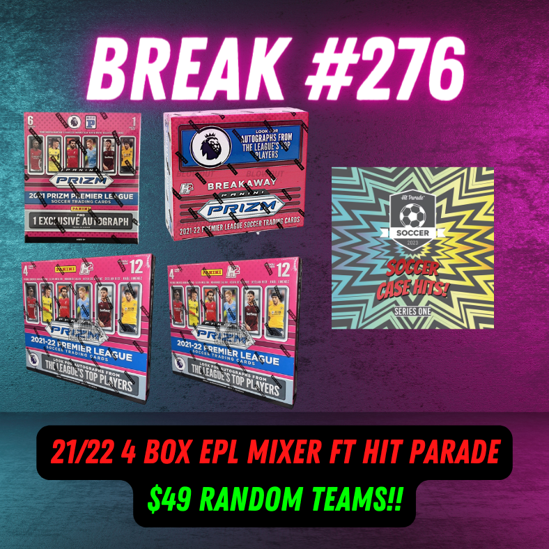 Break 276 - 4 Box EPL Prizm + Hit Parade - $49 Random Teams!