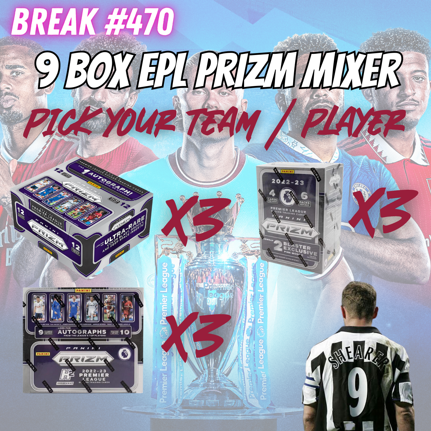 Break 470 - 22/23 EPL Prizm Hobby + Breakaway + Blaster 9 Box Mixer - Pick Your Team/Player!