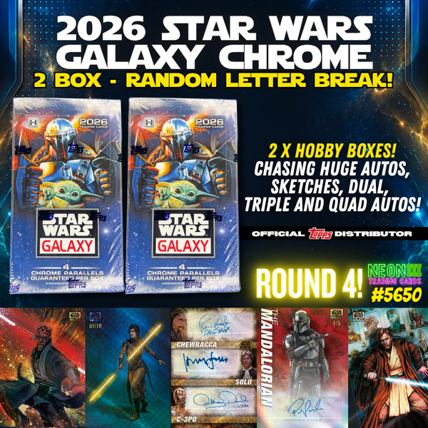 Break 5650 - 2026 Star Wars Galaxy Chrome 2 Box - Random Letter! ROUND 4!