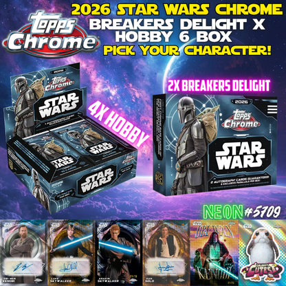Break 5709 - 2026 Star Wars Chrome Hobby x Breakers Delight 6 Box - Pick Your Character!