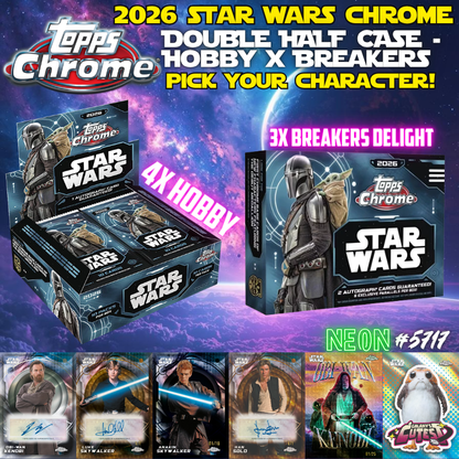 Break 5717 - 2026 Star Wars Chrome DOUBLE HALF CASE - Hobby x Breakers - Pick Your Character!