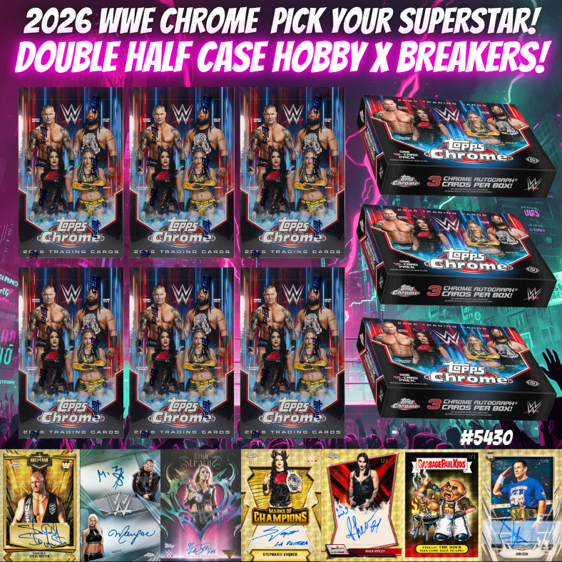Break 5430 - 2026 WWE Chrome Hobby x Breakers Delight DOUBLE HALF CASE - Pick Your Superstar!