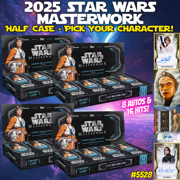Break 5528 - 2025 Star Wars Masterwork - HALF CASE - Pick Your Character!