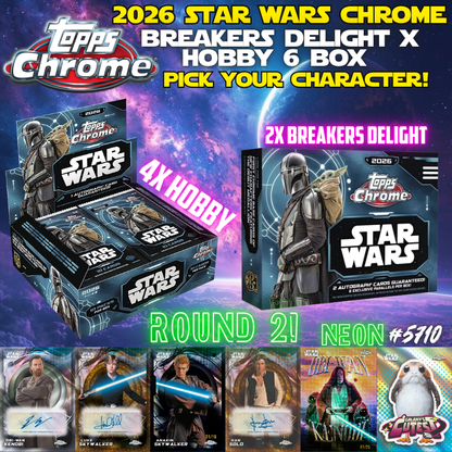 Break 5710 - 2026 Star Wars Chrome Hobby x Breakers Delight 6 Box - Pick Your Character! ROUND 2!