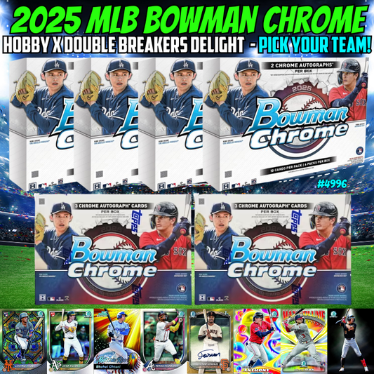 Break 4996 - 2025 Bowman Chrome  Hobby x Double Breaker's Delight - Pick Your Team!