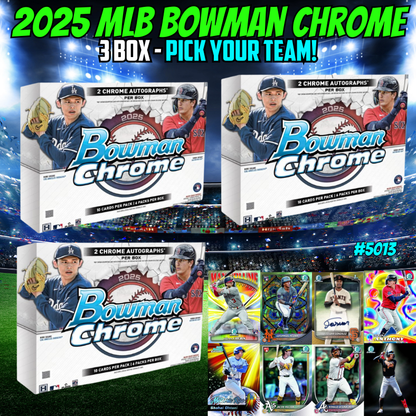 Break 5013 - 2025 MLB Bowman Chrome Hobby - 3 box - Pick Your Team!