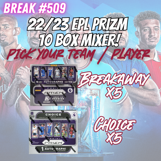 Break 516 - 22/23 EPL Prizm Breakaway x Choice - 10 Box Mixer - Pick Your Player / Team