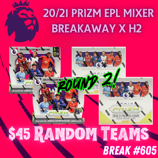 Break 605 - 20/21 EPL Prizm Breakaway x H2 Hybrid Mixer - 4 Box $45 Random Teams!
