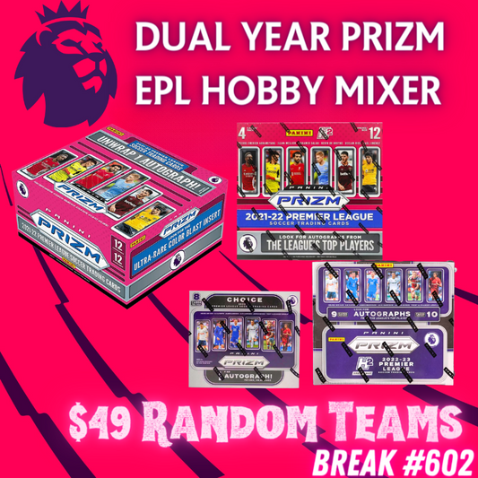 Break 602 - EPL Prizm Dual Year Mixer - 4 Box $49 Random Teams!