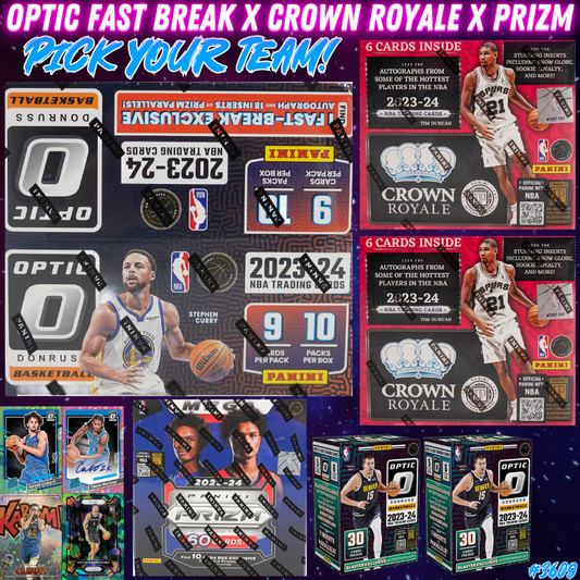 Break 3609 - NBA 23/24 Optic Fast Break x Crown Royale x Prizm 6 Box - Pick Your Team!
