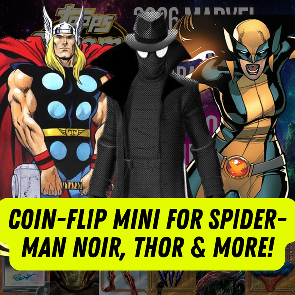 Coin-flip Mini for Spider-Man Noir, Thor & More in Break 5585 - 2026 Topps Marvel Chrome Hobby RELEASE DAY - FULL CASE - PYC!