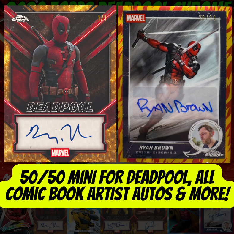 50/50 Mini for Deadpool, ALL Comic Book Artist Autos & more mini in Break 5436 - 2025 Topps Deadpool Chrome - 4 Box PYC!