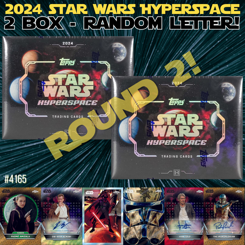 Break 4165 - 2024 Star Wars Hyperspace - 2 Box -  Random Letter! Round 2