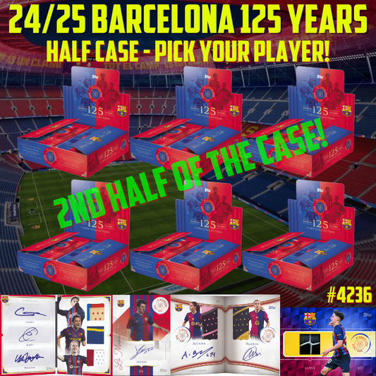 Break 4236 - 24/25 FC Barcelona 125th Anniversary Hobby - Half Case - Pick Your Player!