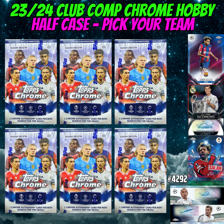 Break 4292 - 23/24 UEFA Club Comp Chrome HOBBY - Half Case - PICK YOUR TEAM!