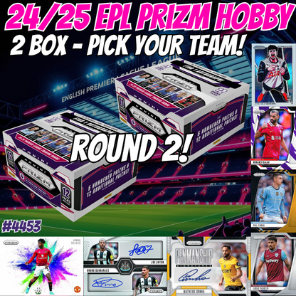 Break 4453 - 24/25 EPL Prizm Hobby - 2 Box - Pick Your Team! ROUND 2!