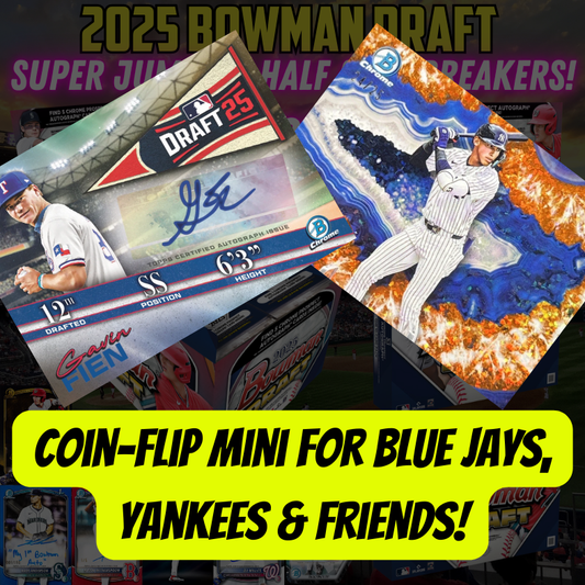 Coin-Flip Mini for Blue Jays, Yankees & Friends in Break 5266 - 2025 MLB Bowman Draft SUPER Jumbo x HALF CASE Breakers Delight - PYT!