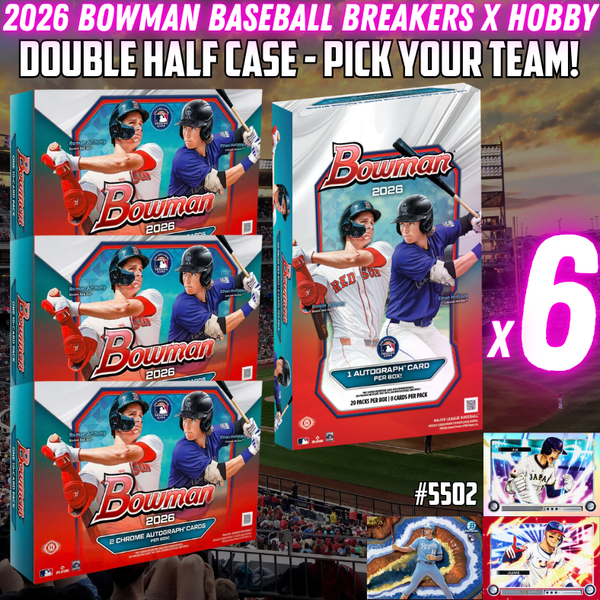 Break 5502 - 2026 Bowman Baseball Breakers x Hobby DOUBLE HALF CASE - Pick Your Team!