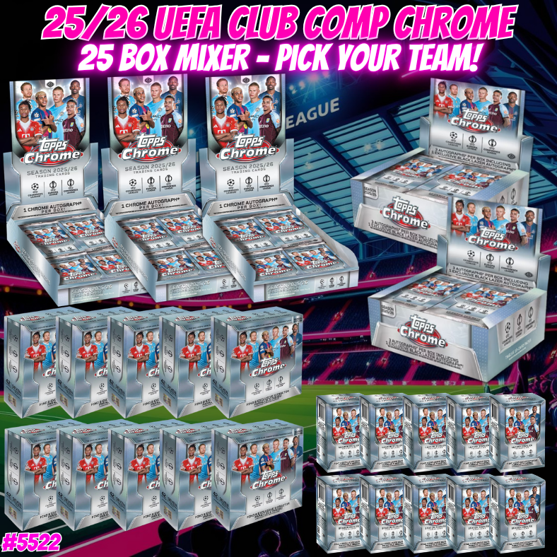 Break 5522 - 25/26 UEFA Club Comp Chrome 25 Box Mixer - Pick Your Team!
