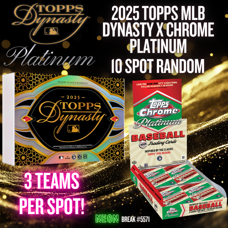 Break 5571 - 2025 Topps MLB Dynasty x Chrome Plat - 10 SPOT RANDOM - 3 TEAMS PER SPOT!