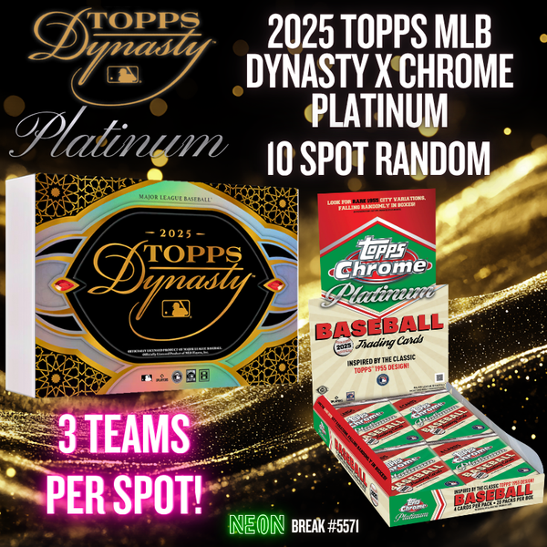 Break 5571 - 2025 Topps MLB Dynasty x Chrome Plat - 10 SPOT RANDOM - 3 TEAMS PER SPOT!