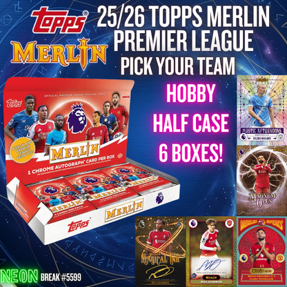 Break 5599 - 25/26 Topps Merlin Premier League Hobby - Half Case - Pick Your Team!