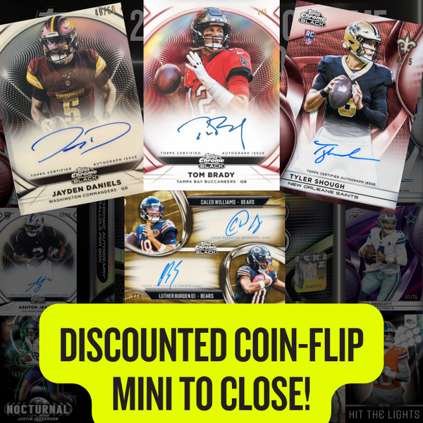 Discounted COIN-FLIP Mini to CLOSE Break 5597 - 2025 Topps Chrome Black Football HOBBY - HALF CASE - PYT!