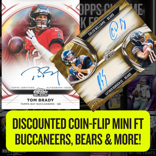 Discounted Coin-Flip Mini ft Buccaneers, Bears & More in Break 5612 - 2025 Topps Chrome Black Football HOBBY - HALF CASE - PYT!