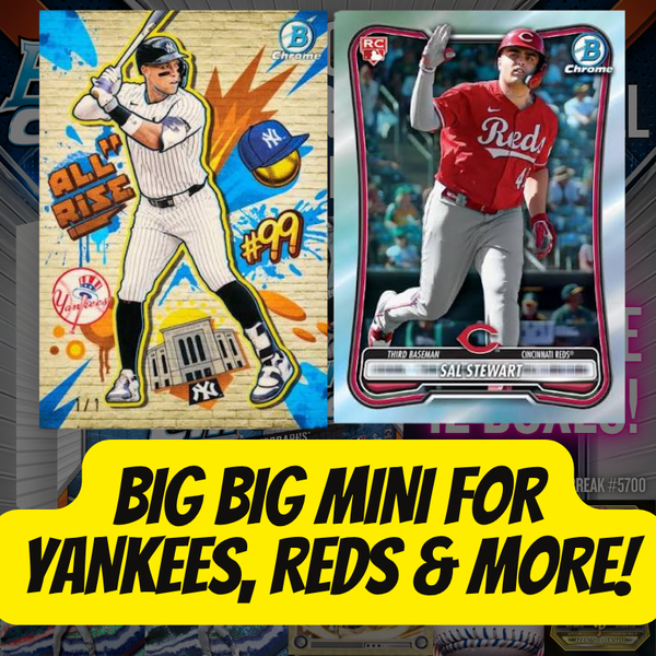 Big Big Mini for Yankees, Reds & More in Break 5700 - 2026 Bowman Chrome HOBBY - FULL CASE - PYT!