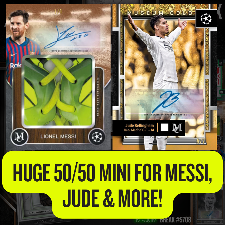 HUGE 50/50 Mini for Messi, Jude & More in Break 5708 - MUSEUM UCC HAT TRICK x HOBBY 5 BOX PYT!